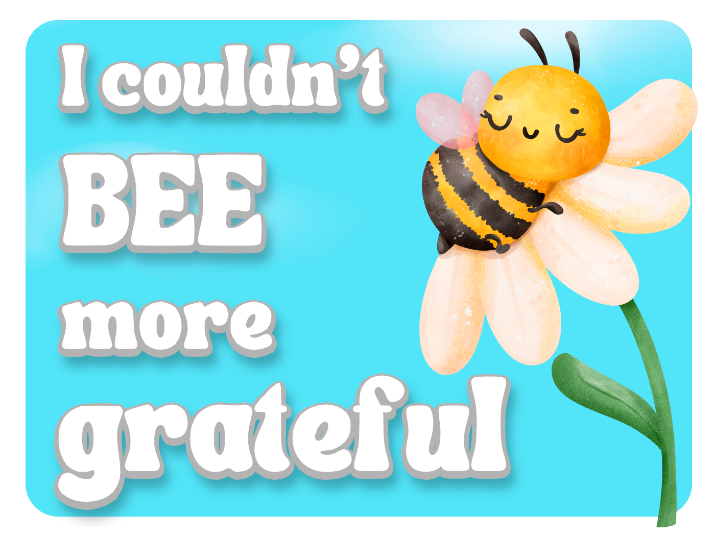 BEE Grateful