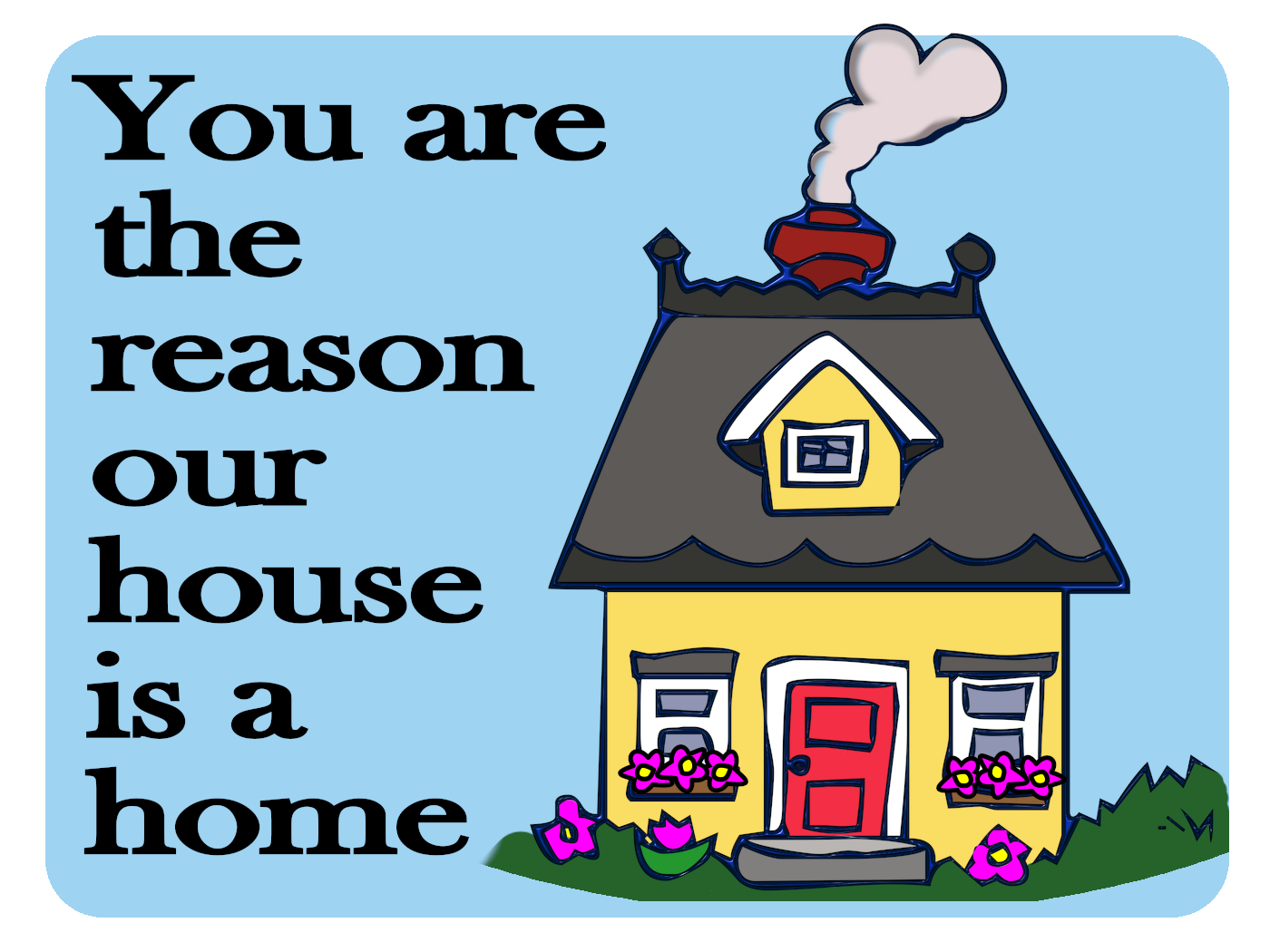 You Make It A Home