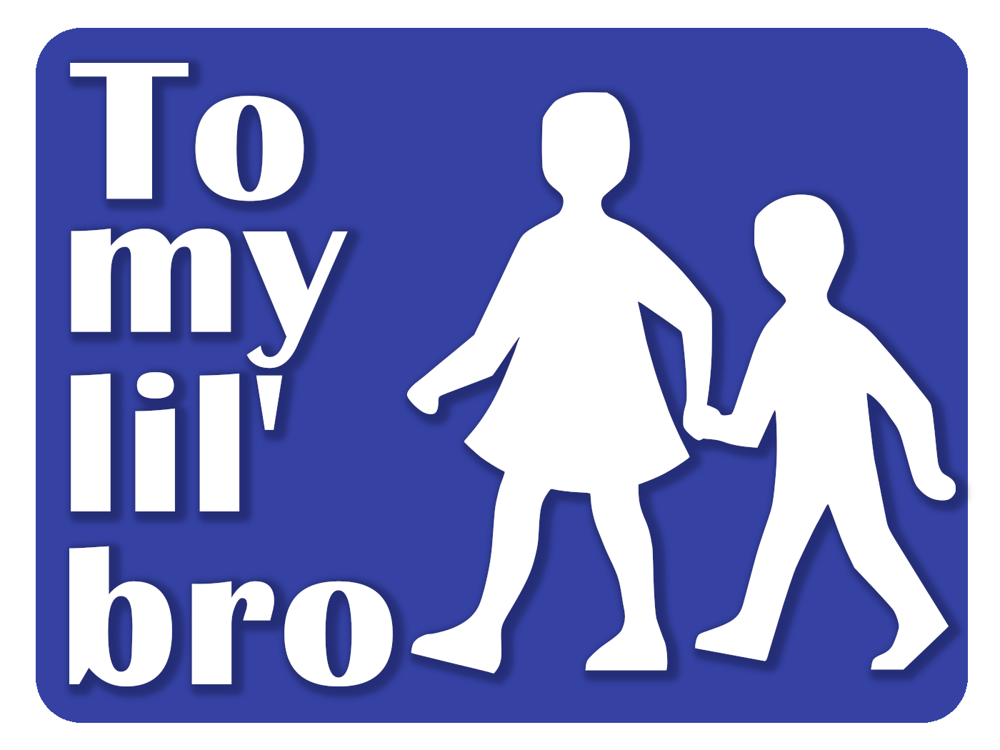 To My Bro