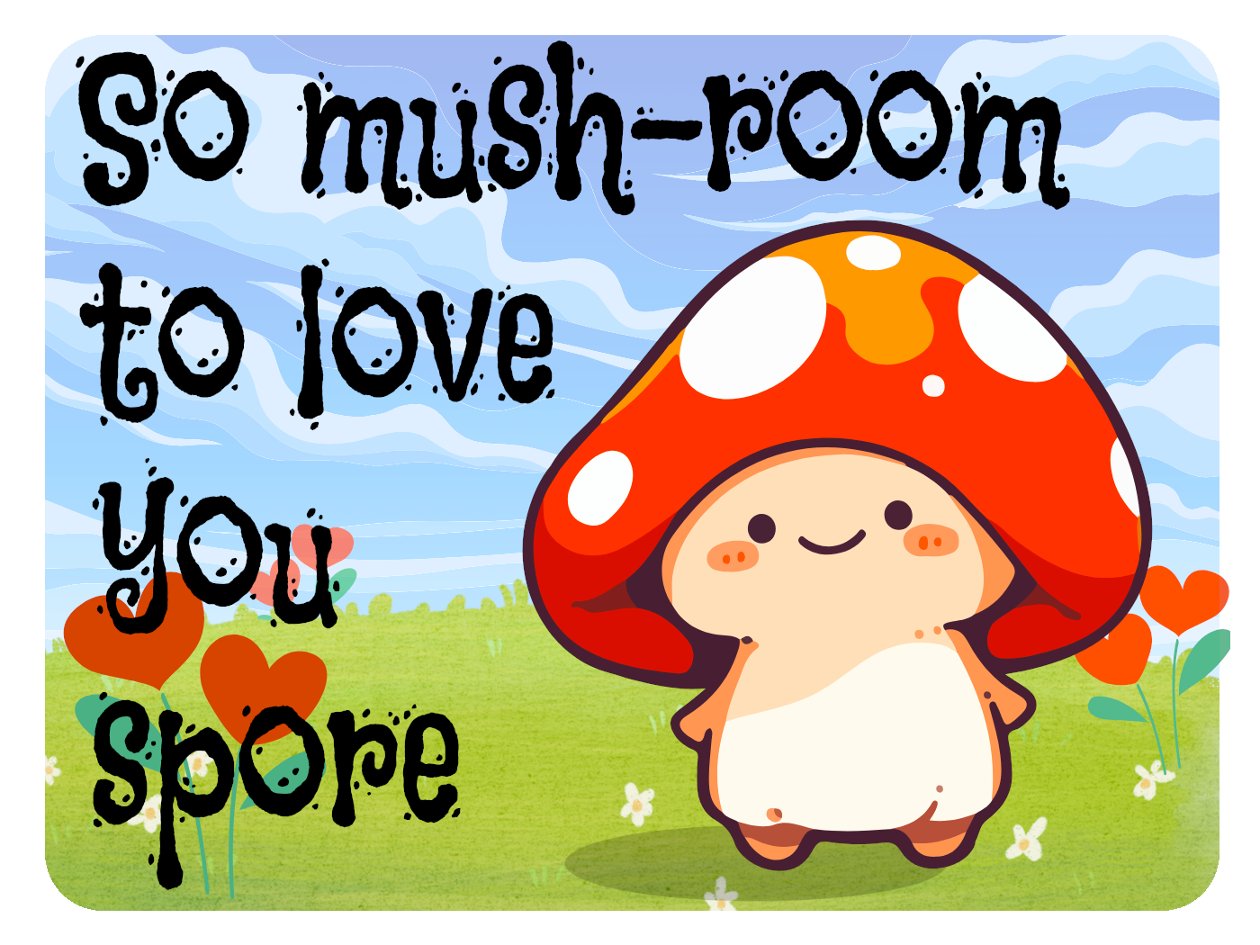 So Mushroom For Love