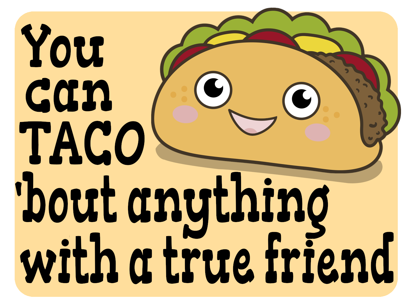 Taco 'Bout Anything