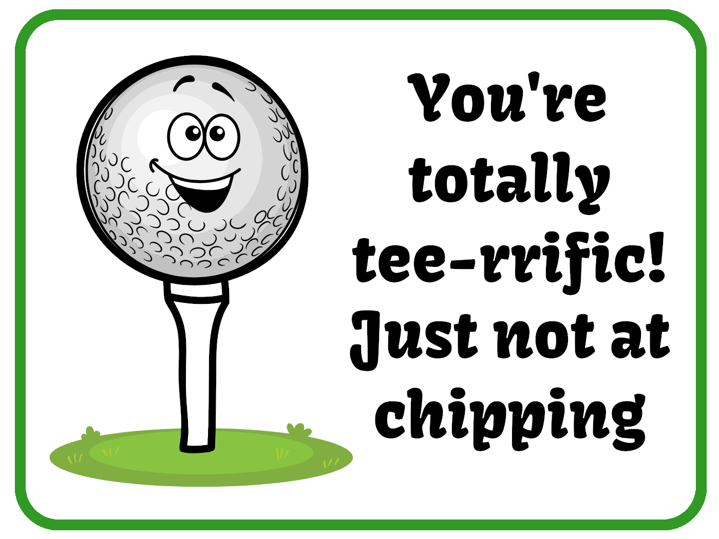 You're Tee-rrific