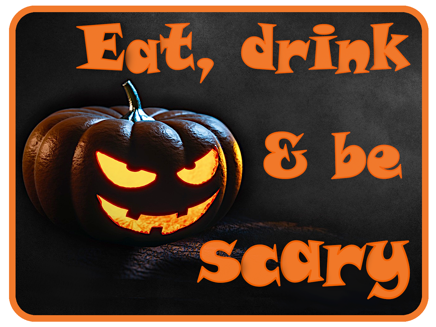Eat, Drink, Be Scary