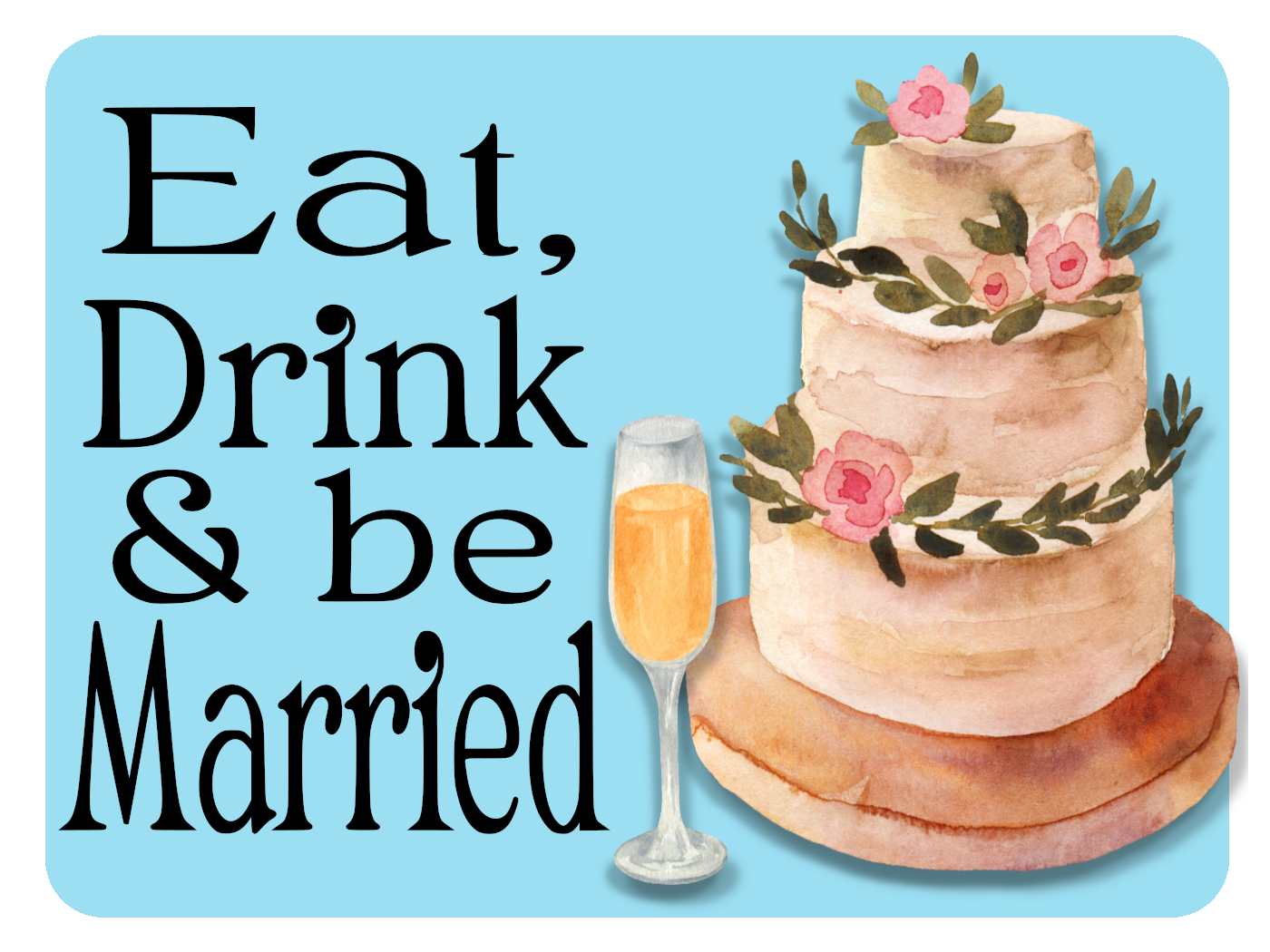 Eat, Drink and be Married