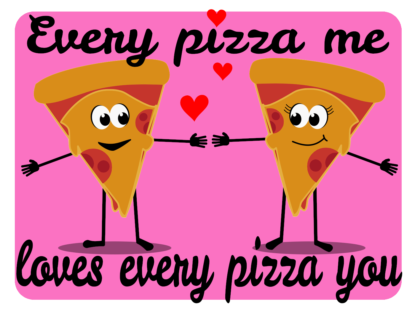 Every Pizza You