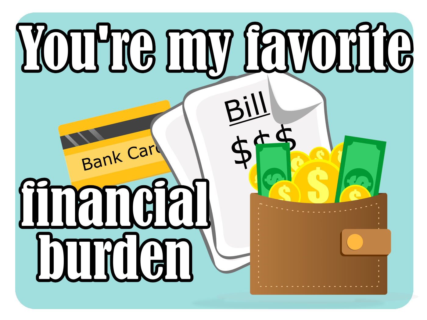 My Favorite Financial Burden