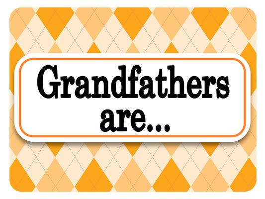 Grandfathers are...
