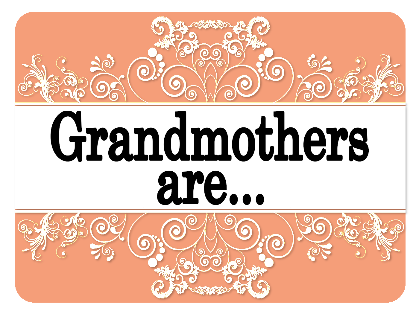 Grandmothers are...