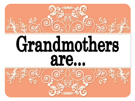 Grandmothers are...