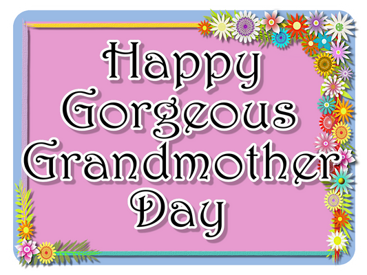 Happy Gorgeous Grandma Day