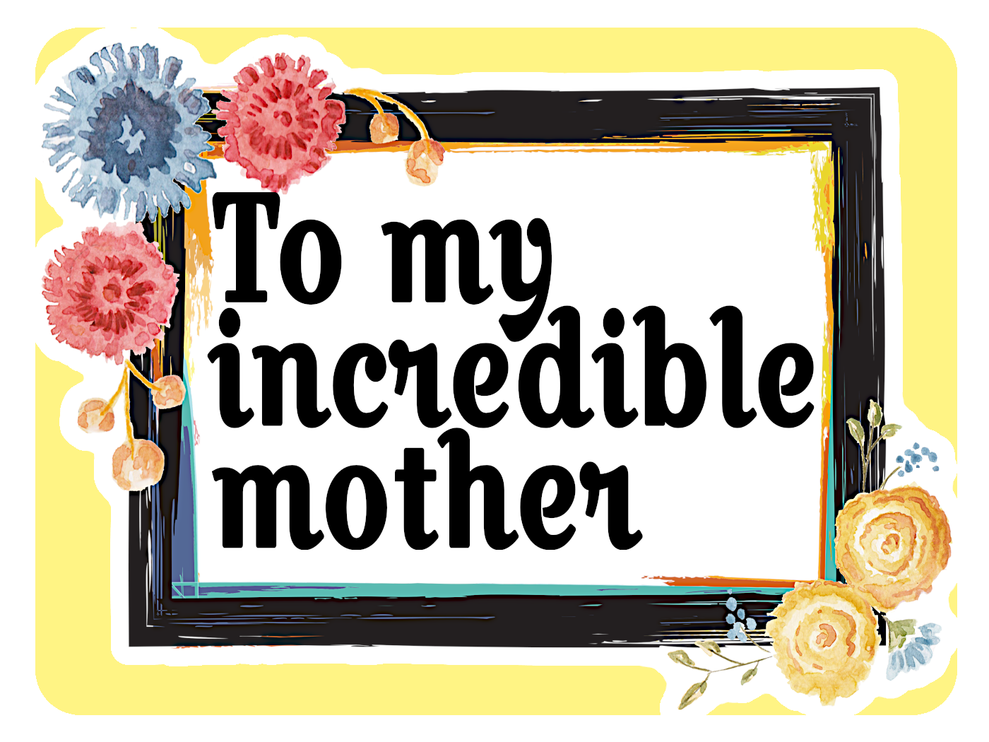 My Incredible Mother