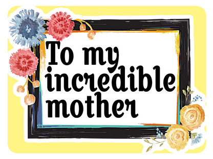 My Incredible Mother