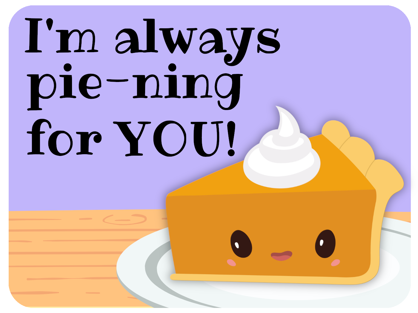 Pie-ning For You