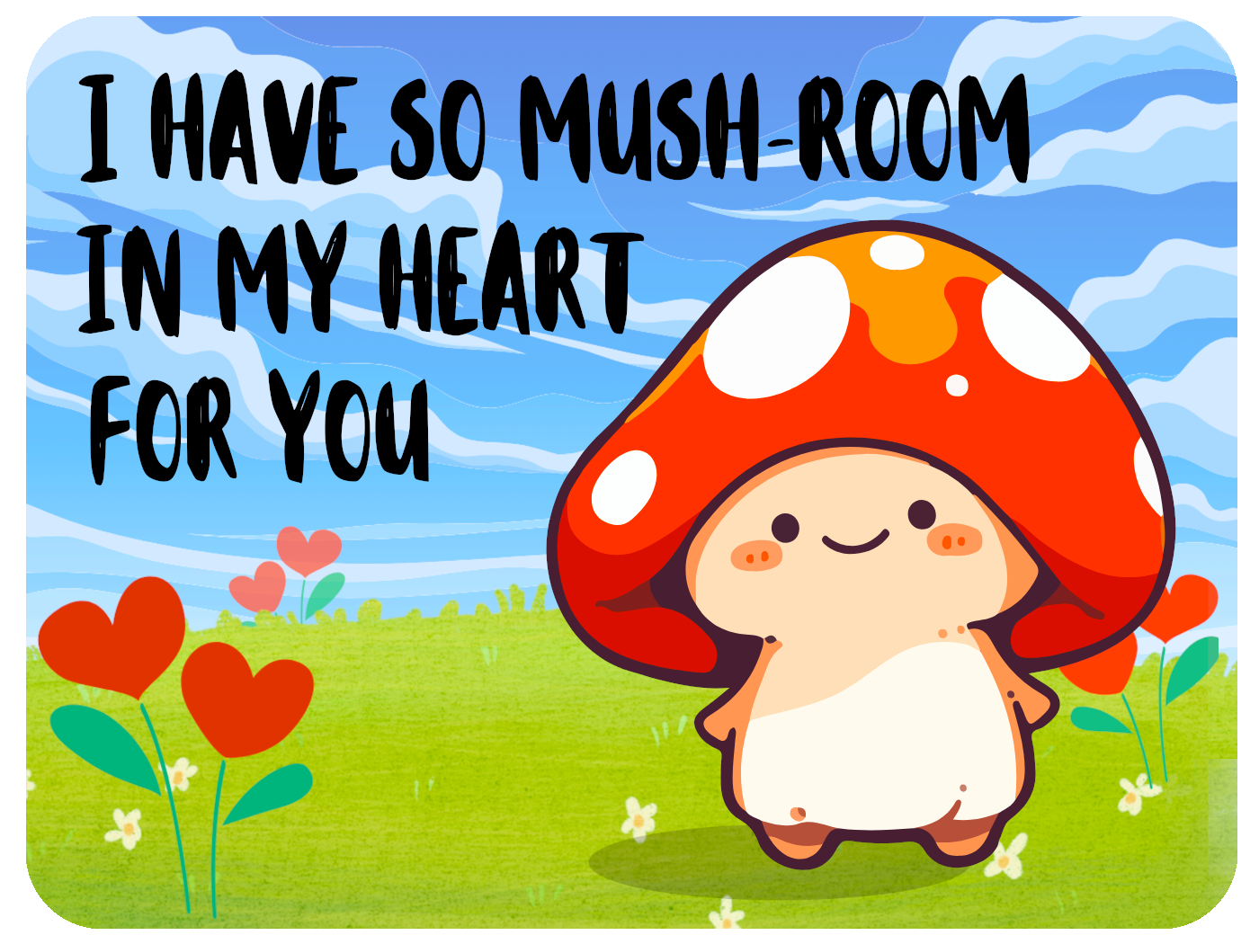 So Mushroom To Love