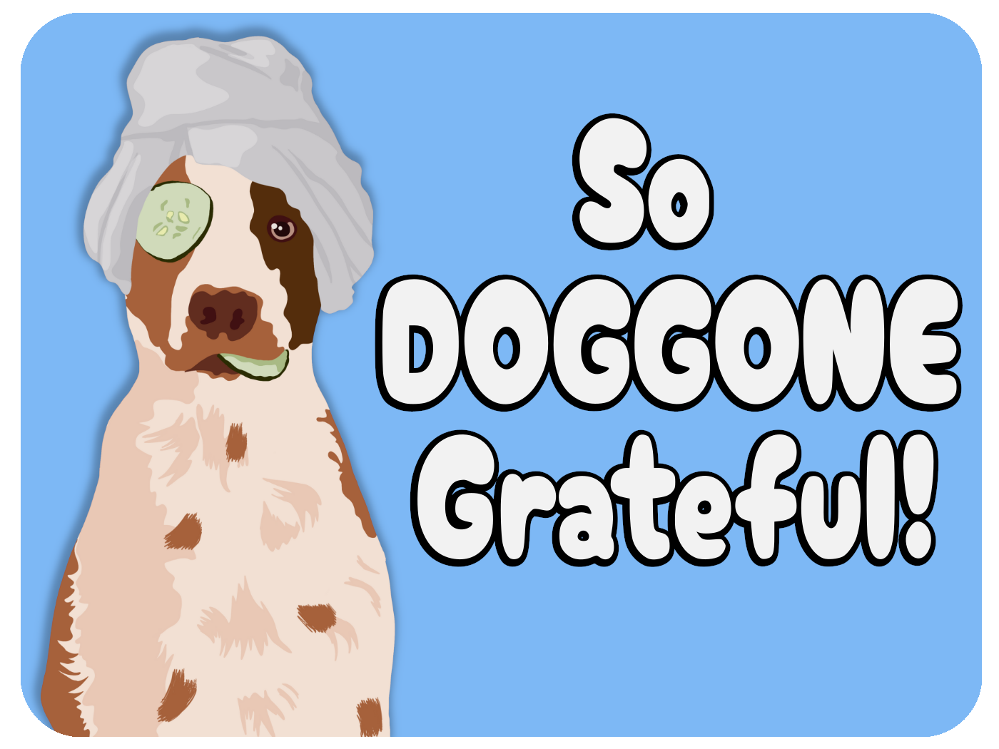 So DOGGONE Grateful