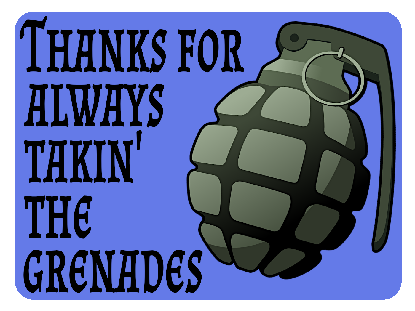 Takin' Grenades