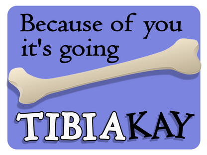 Going TIBIA-KAY