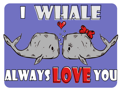 Whale always Love You