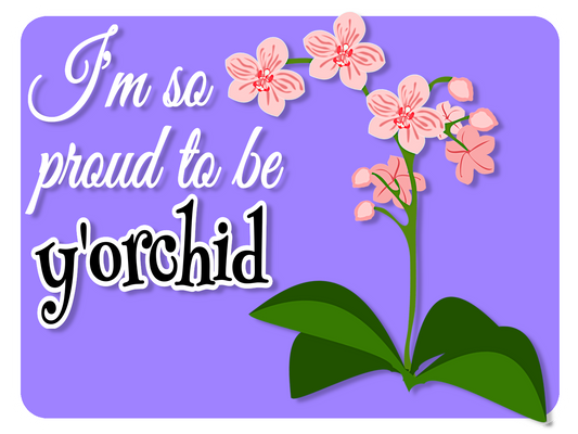 Proud To Be Y'Orchid