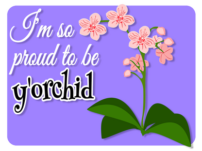 Proud To Be Y'Orchid
