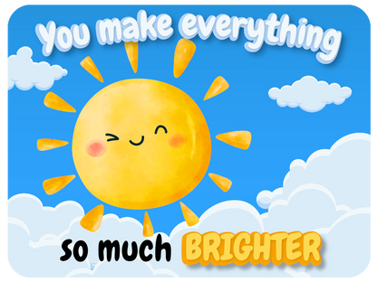 You Make it Brighter