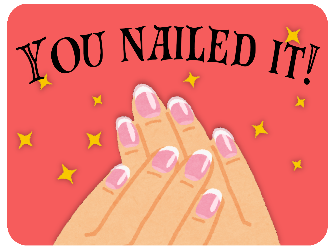 You Nailed It